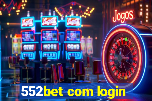 552bet com login